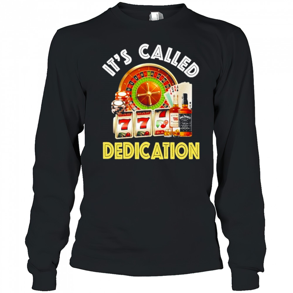 It’s Called Dedication T-Shirt Long Sleeved