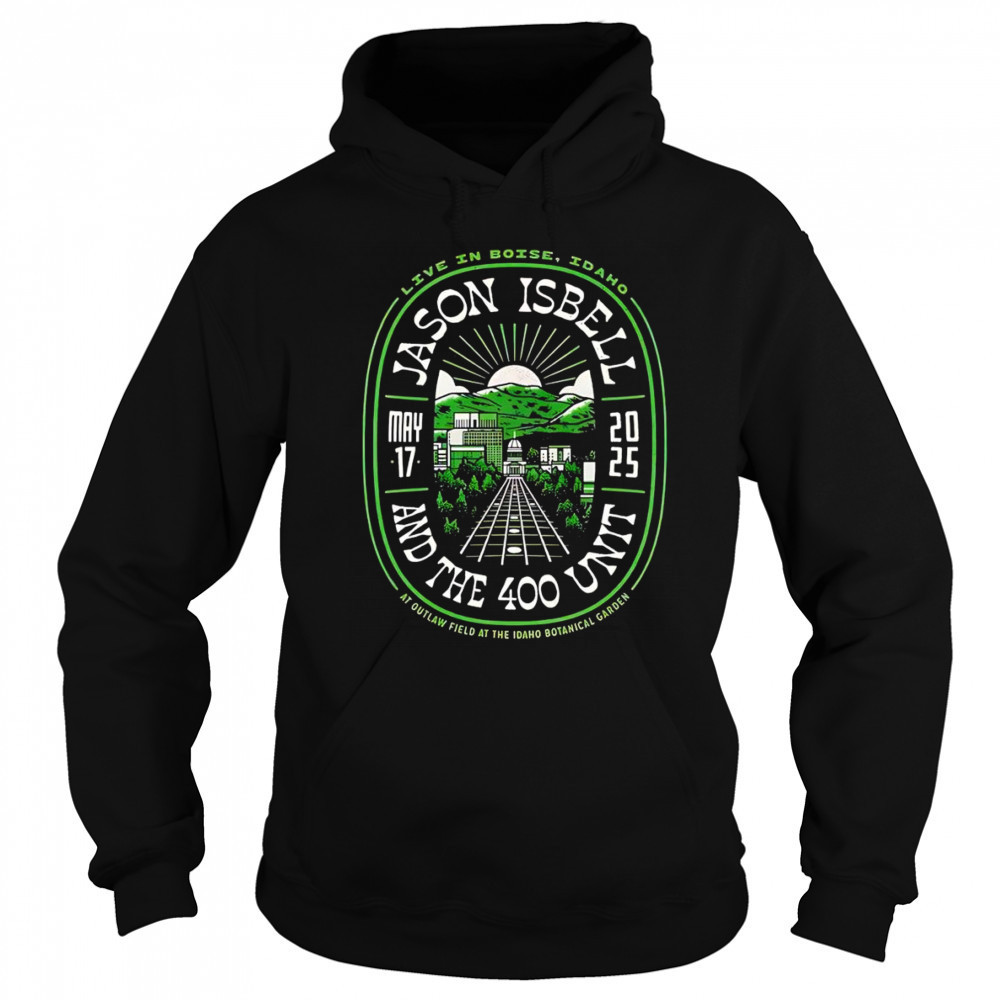 Jason Isbell And The 400 Unit Outlaw Field At The Idaho Botanical Garden Boise shirt Sweatshirt