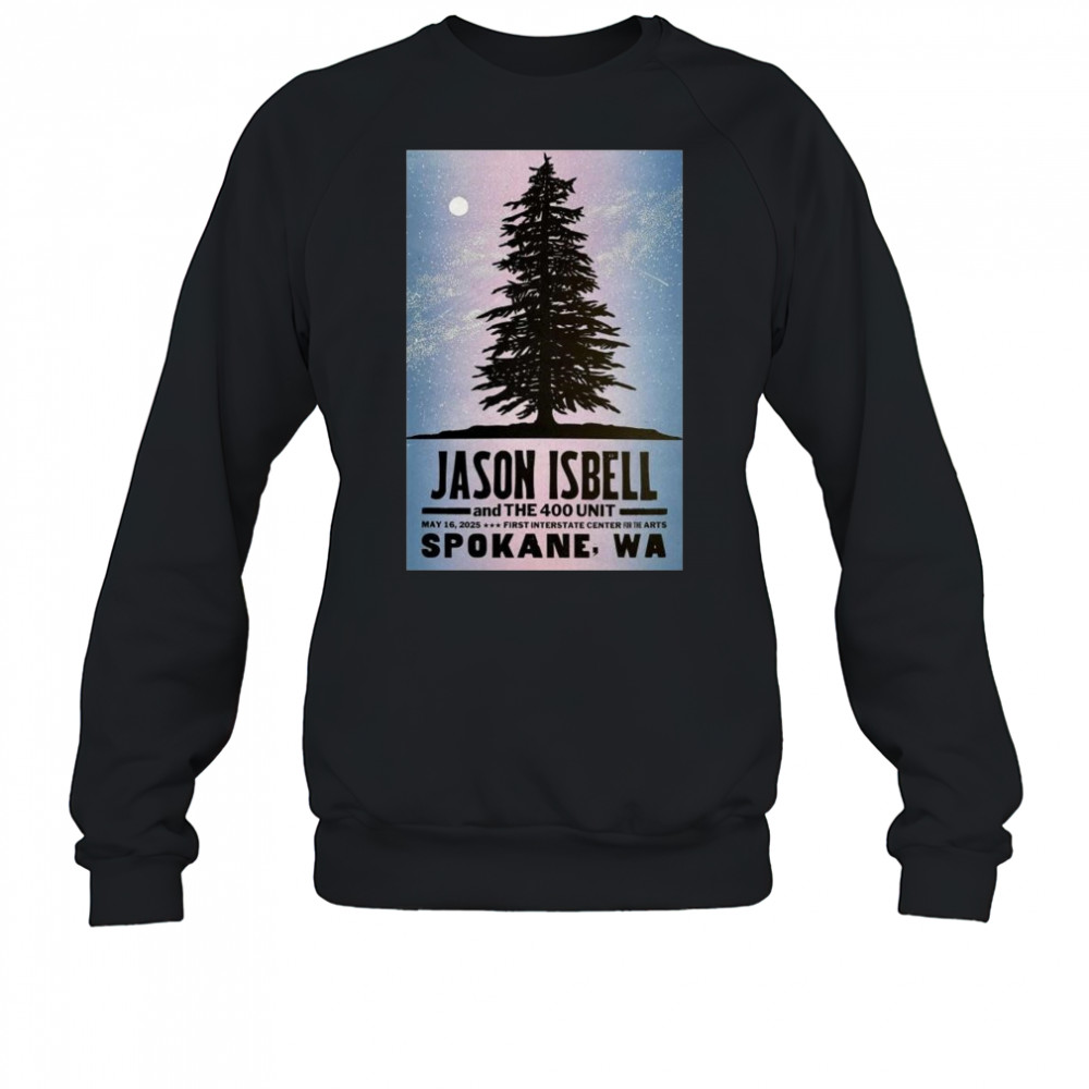 Jason Isbell And The 400 Unit Show May 16 2025 First Interstate Center For The Arts Spokane WA t-shirt Sweatshirt