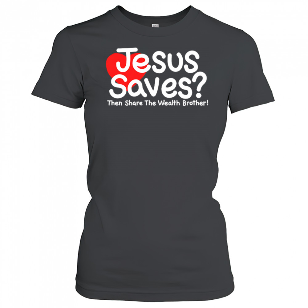 Jesus Saves Then Share The Wealth Brother shirt Women's T-shirt