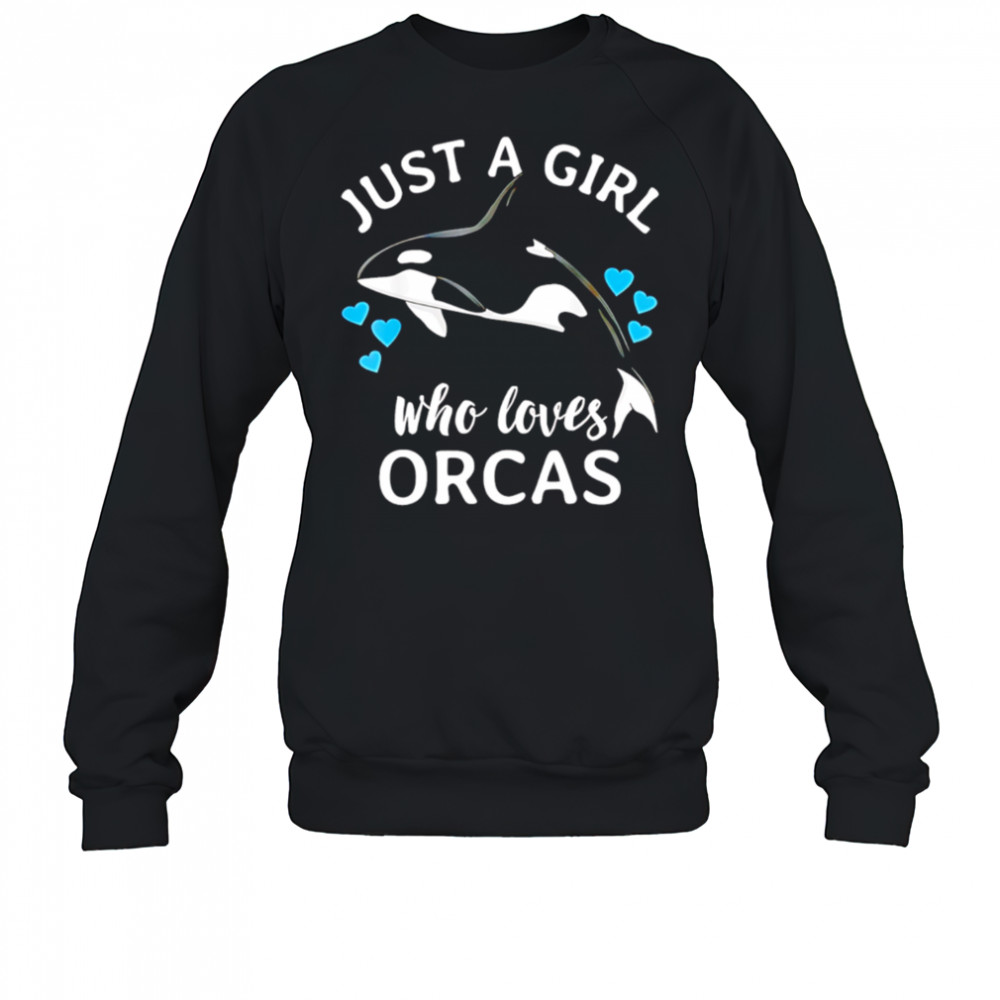 Just A Girl Who Loves Orcas Killer Whales Sea Ocean shirt Sweatshirt