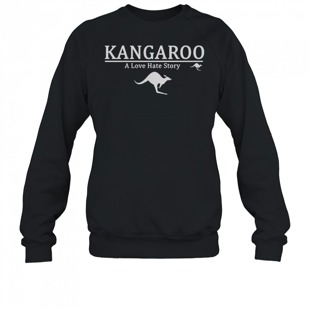 Kangaroo A Love-Hate Story T-Shirt Sweatshirt