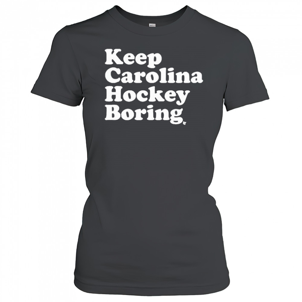 Keep Carolina Hockey Boring 2025 t-shirt Women's T-shirt