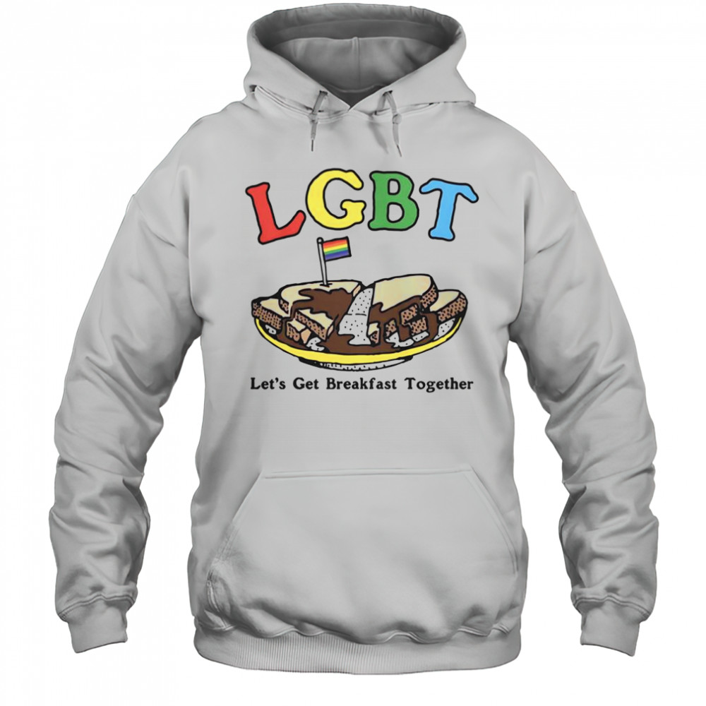 LGBT Let’s Get Breakfast Together T-Shirt Hoodie