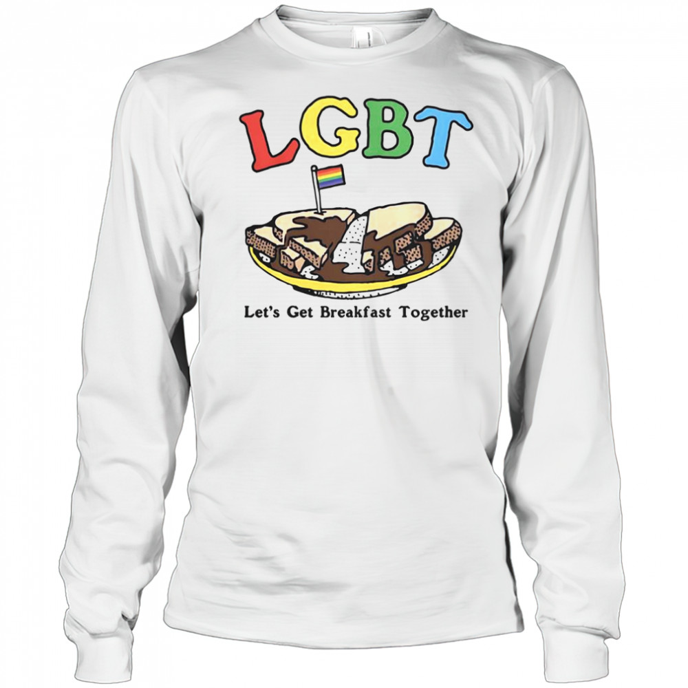LGBT Let’s Get Breakfast Together T-Shirt Long Sleeved