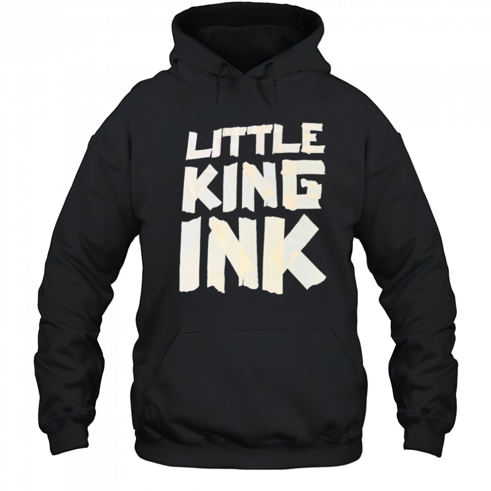 Little King Ink shirt Hoodie