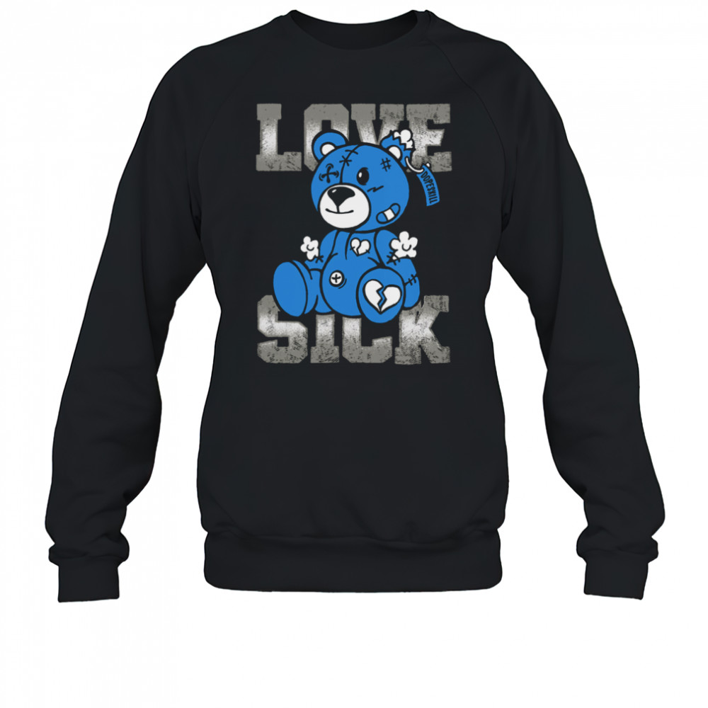 Love Sick Teddy Bear T Shirt Sweatshirt