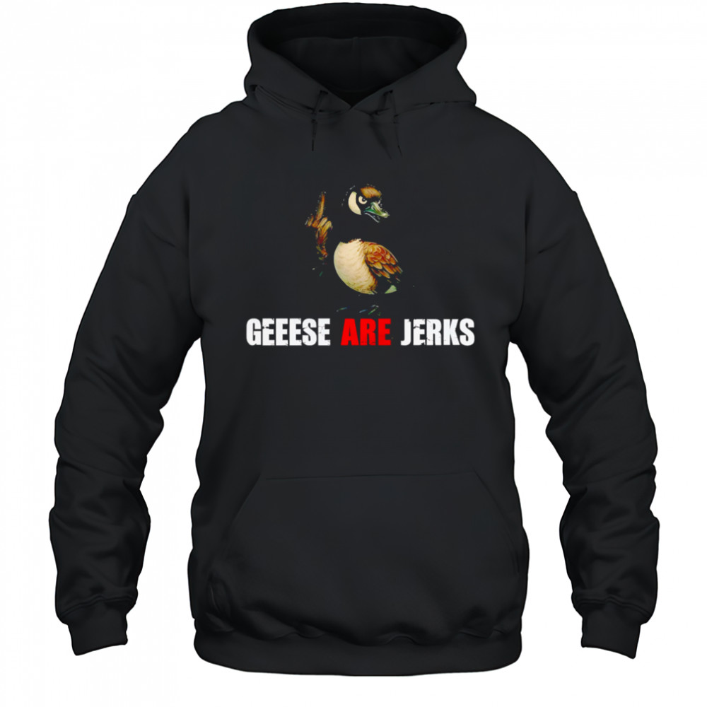 Mallard Geese Are Jerks shirt Hoodie