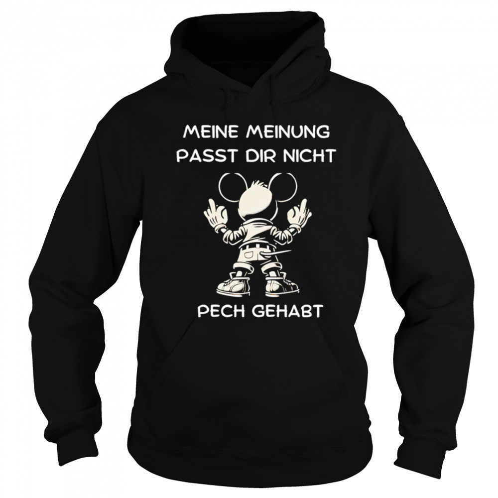 Μeine Μeinung Passt Dir Nicht Pech Gehabt shirt Sweatshirt