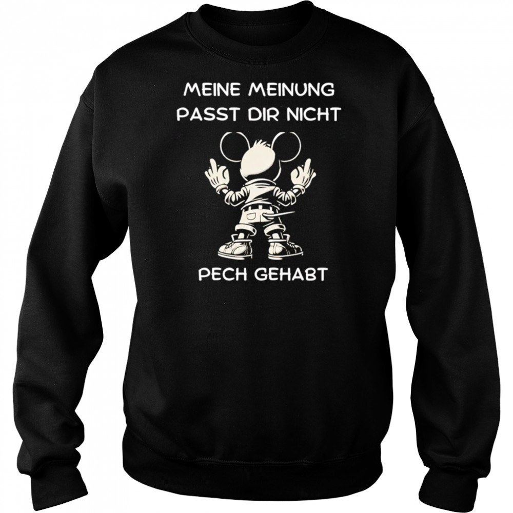 Μeine Μeinung Passt Dir Nicht Pech Gehabt shirt Hoodie