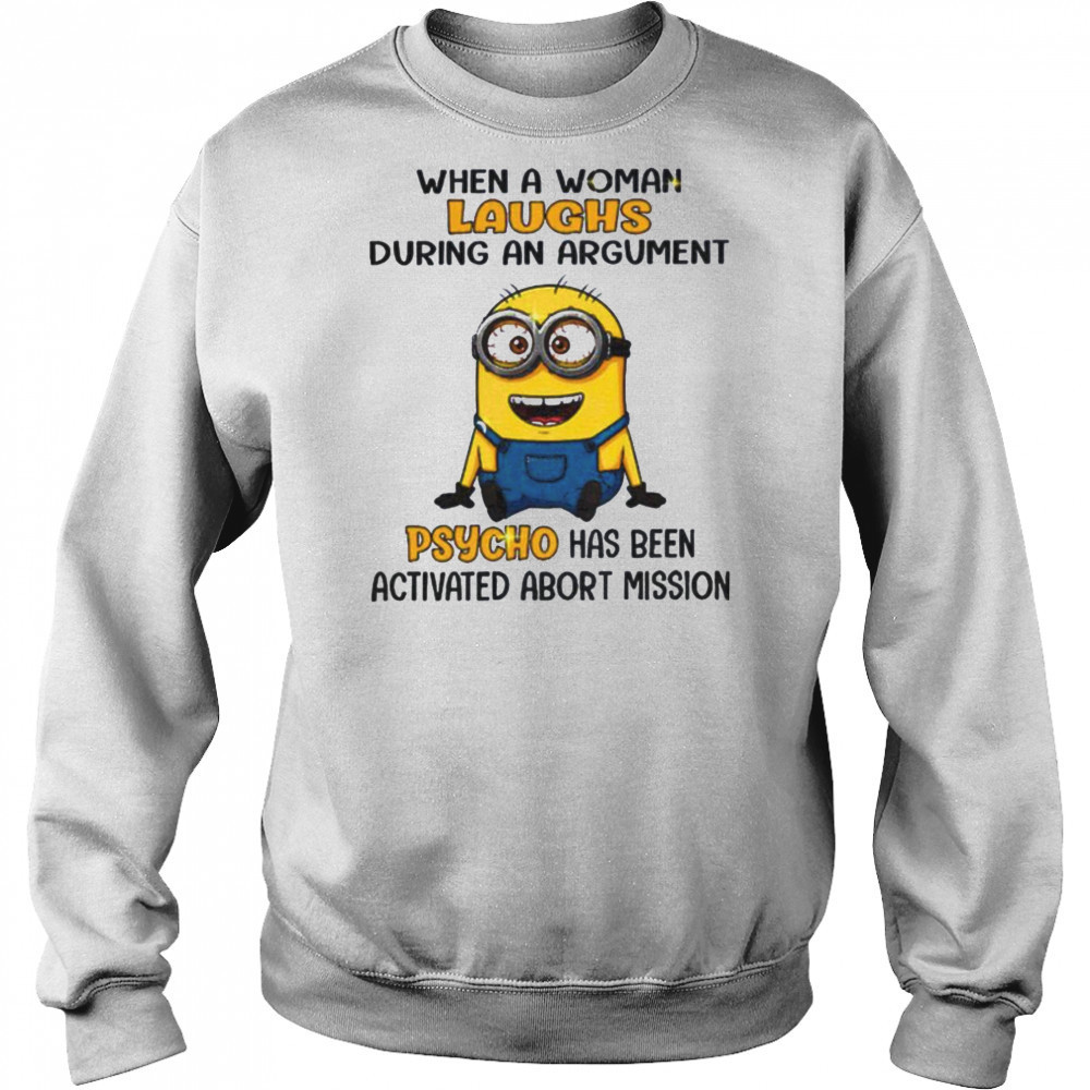 Minion when a woman laughs during an argument psycho has been activated abort mission shirt Hoodie