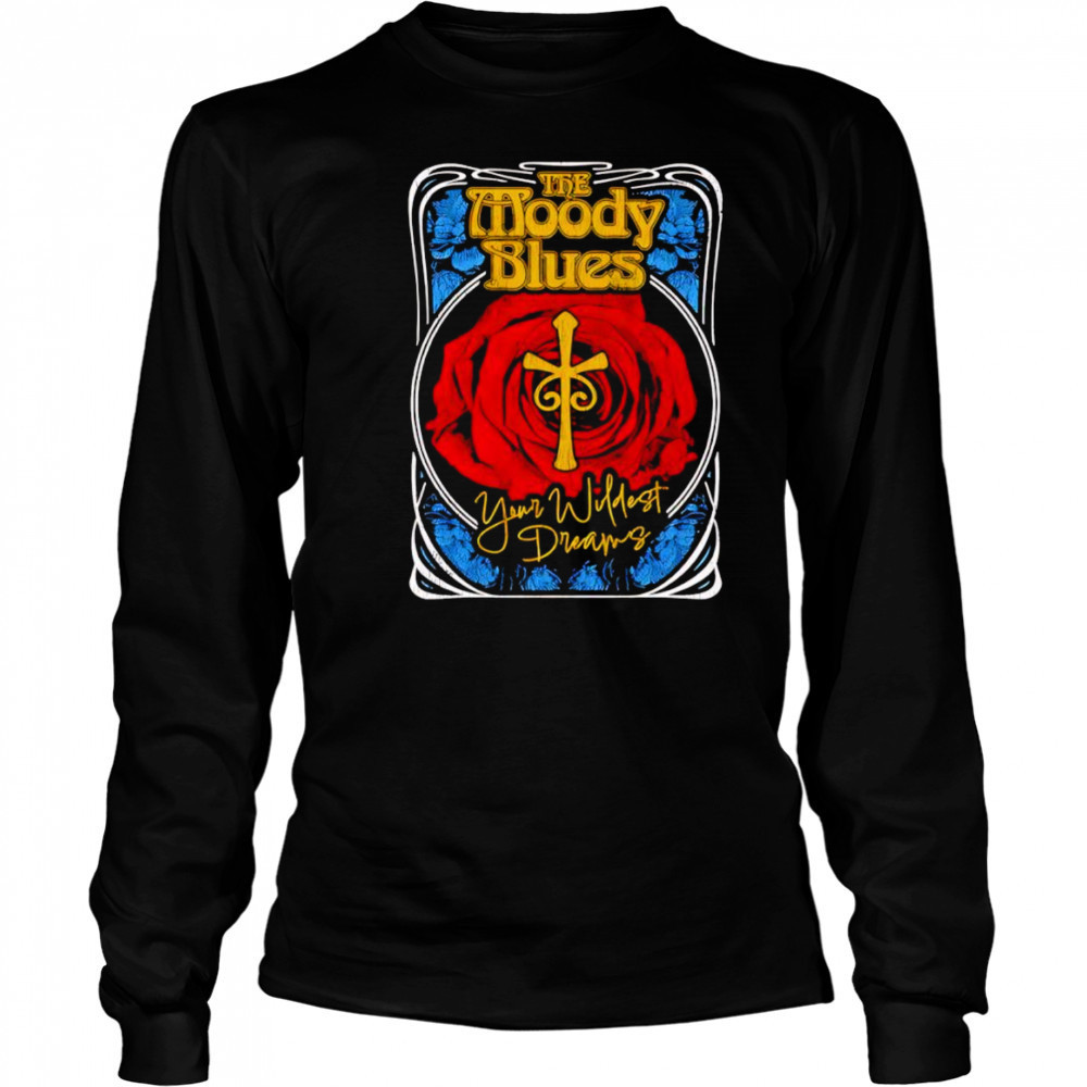 Moody Blues your wildest dreams shirt Long Sleeved