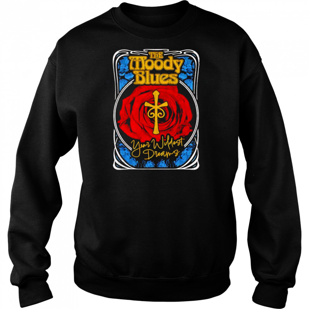 Moody Blues your wildest dreams shirt Hoodie