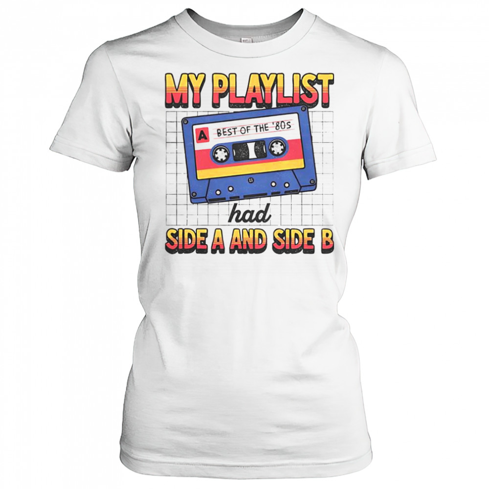 My Playlist Had Side A And Side B Best Of The ’80s Retro T-Shirt Women's T-shirt