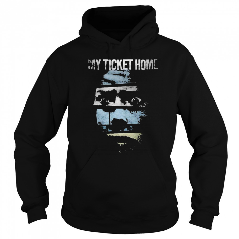 My Ticket Home Creep T-shirt Sweatshirt