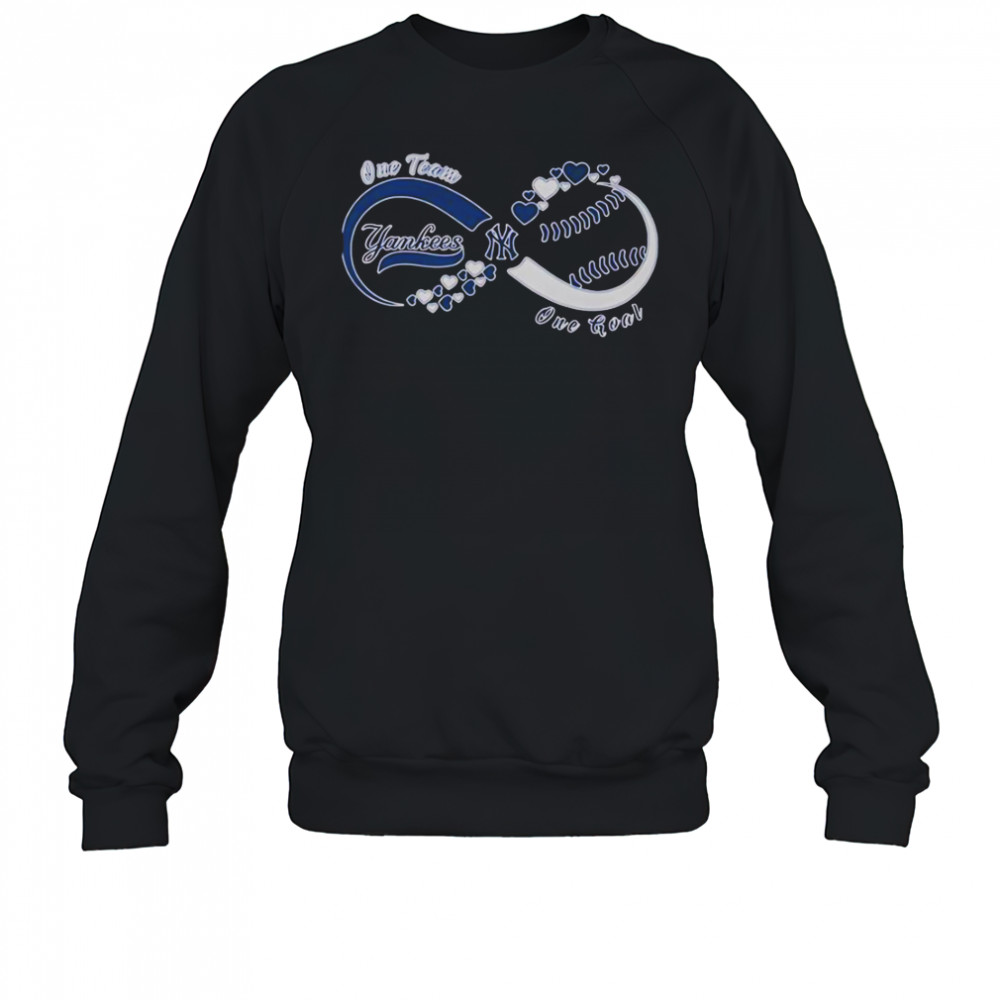 New York Yankees One Team One Goal One Love T-Shirt Sweatshirt