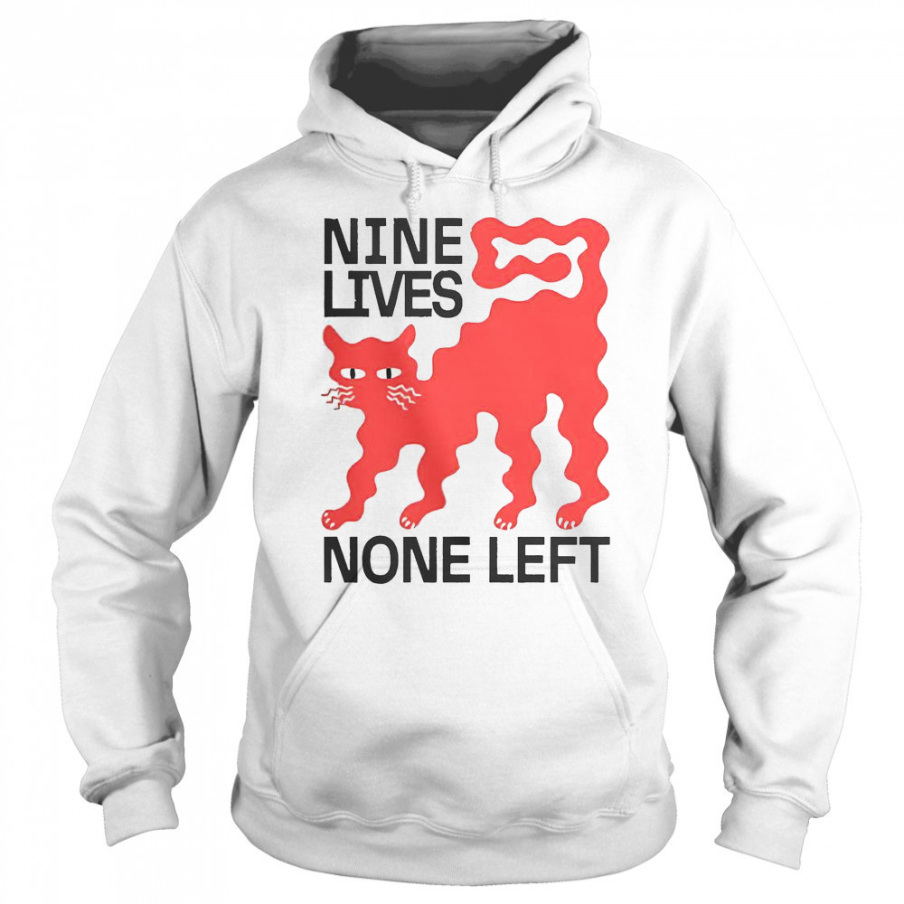 Nine Lives None Left Cat T-Shirt Sweatshirt