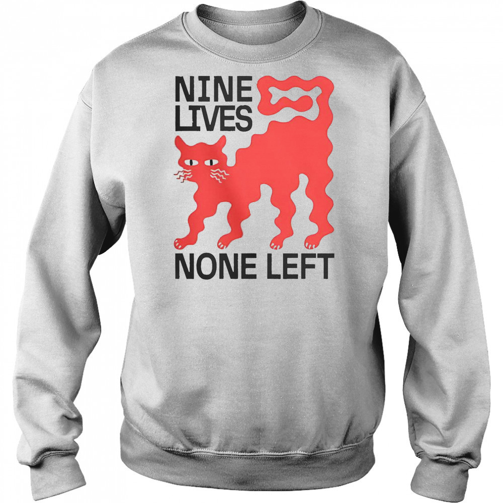 Nine Lives None Left Cat T-Shirt Hoodie