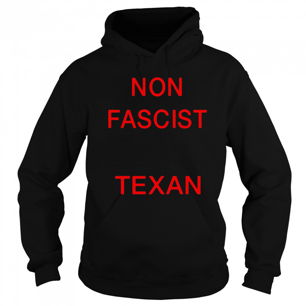Non Fascist Texan shirt Sweatshirt