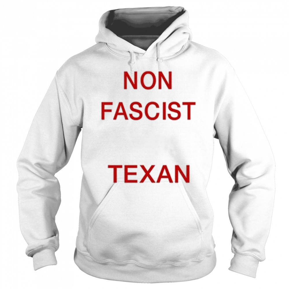 Non Fascist Texan T-Shirt Sweatshirt