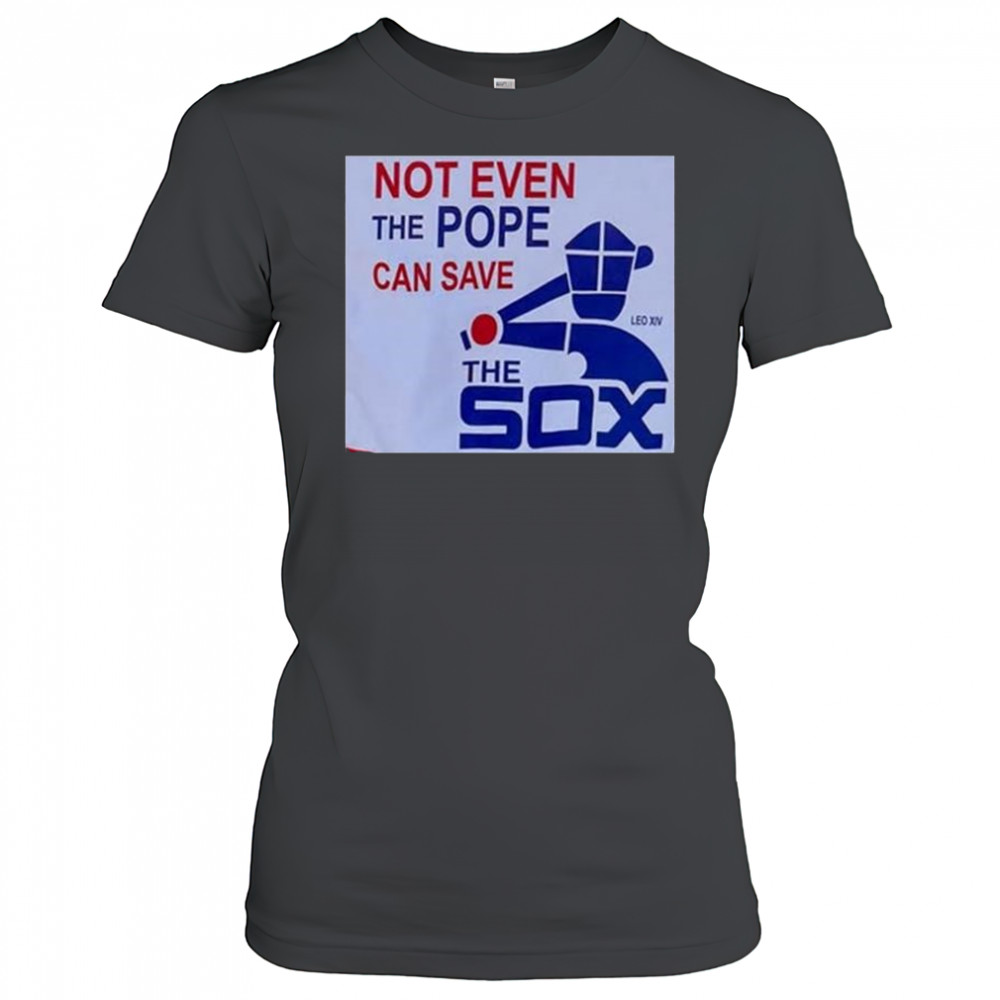 Not Even The Pope Can Save The Sox Pope Leo XIV t-shirt Women's T-shirt