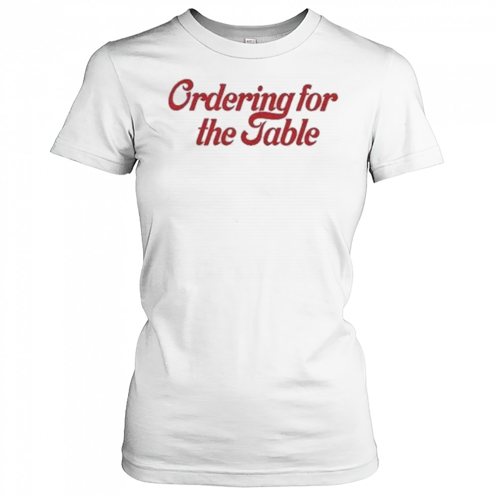 Ordering For The Table T-shirt Women's T-shirt