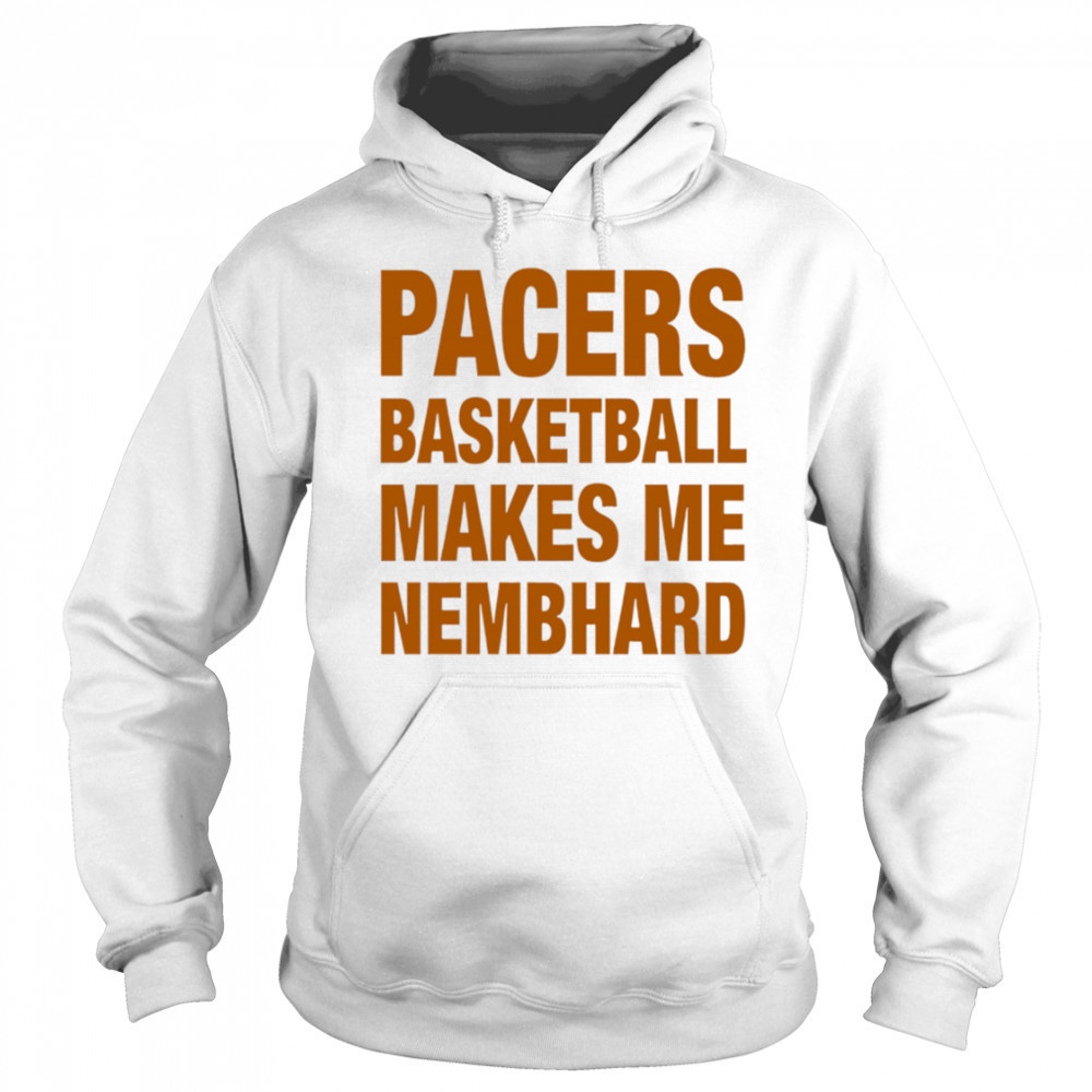 Pacers Basketball Makes Me Nembhard shirt Sweatshirt