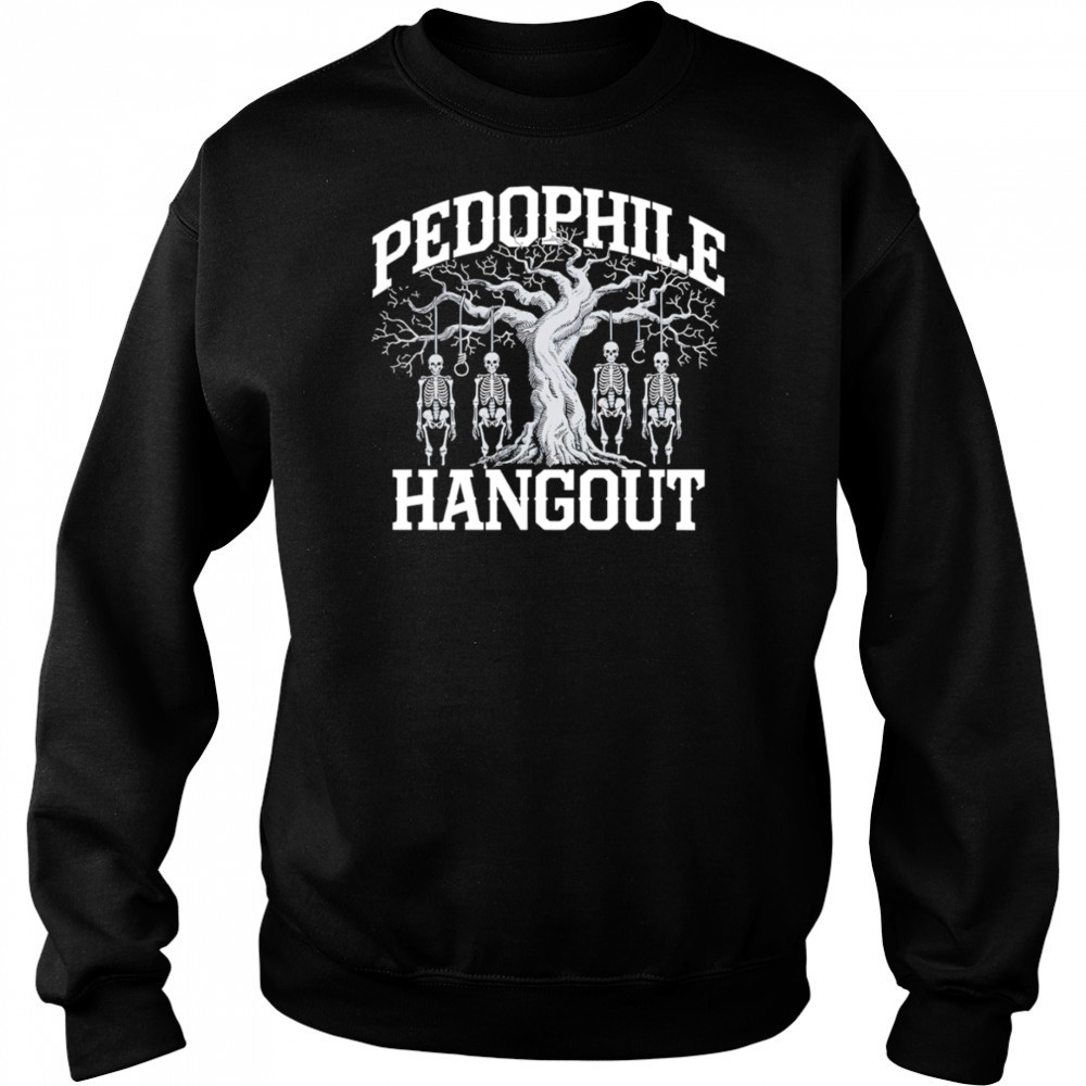 Pedophile Hangout shirt Hoodie