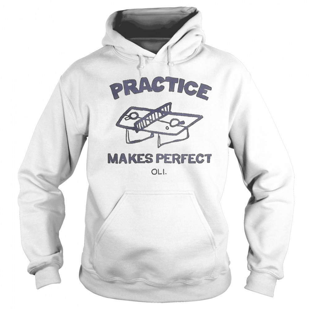Practice Makes Perfect Oli T-Shirt Sweatshirt