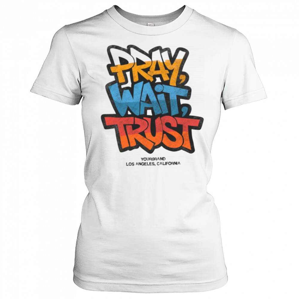 Pray Wait Trust Graphic T Shirt Women's T-shirt
