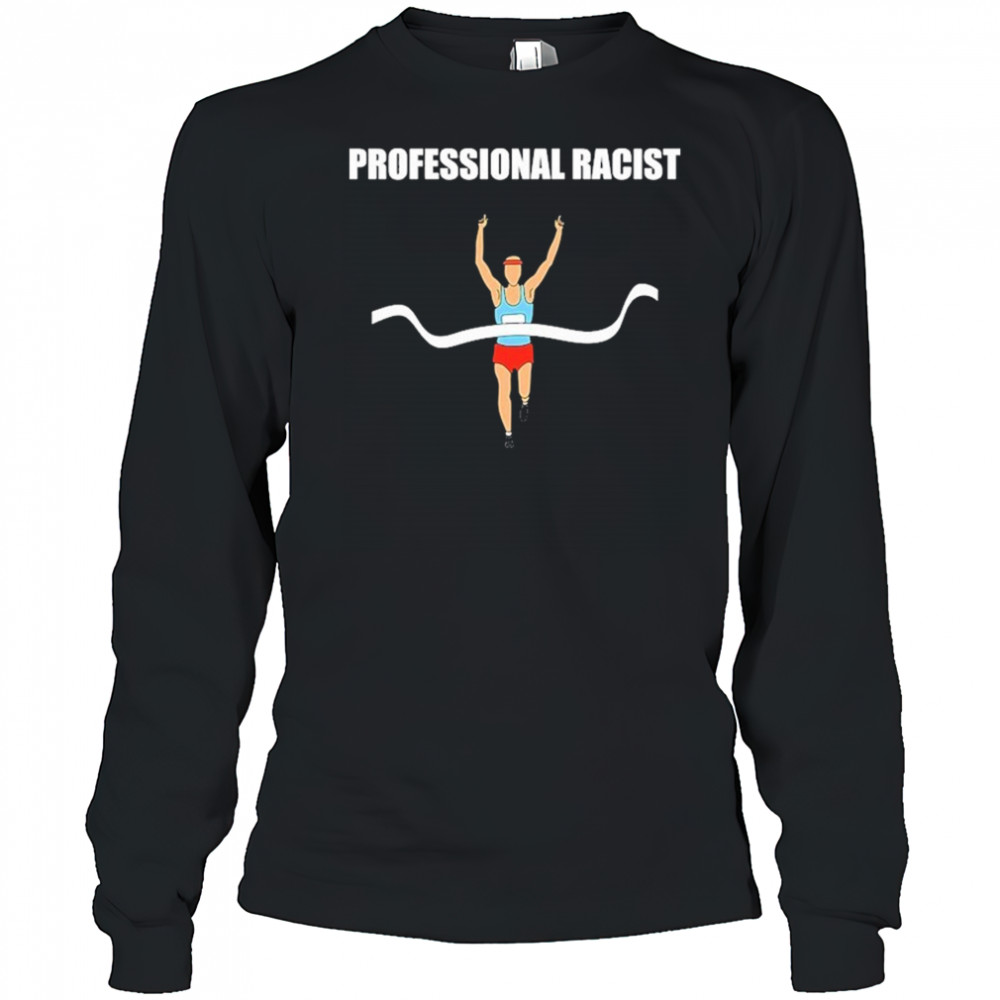 Professional Racist T-Shirt Long Sleeved
