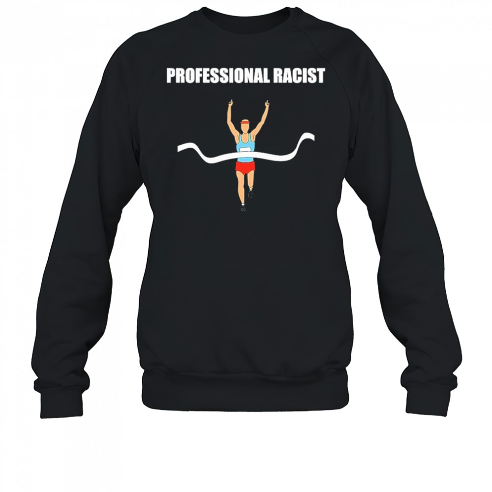 Professional Racist T-Shirt Sweatshirt