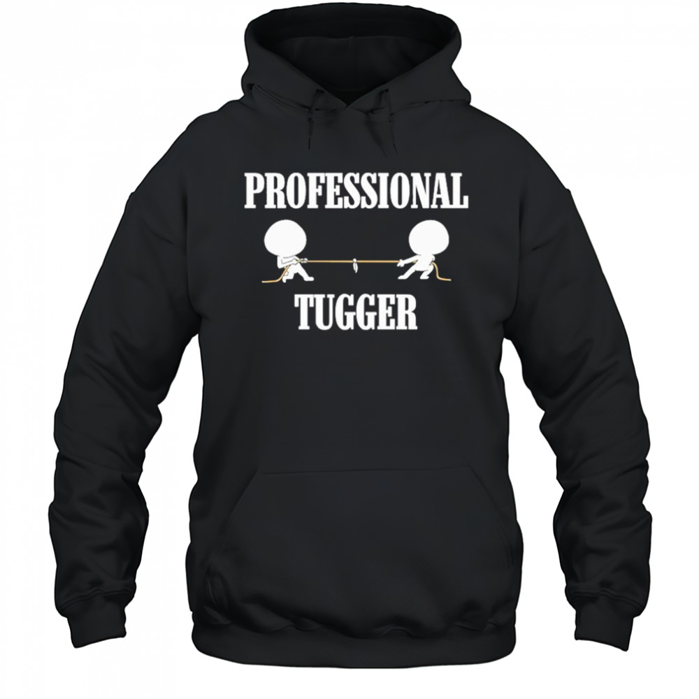 Professional Tugger T-Shirt Hoodie