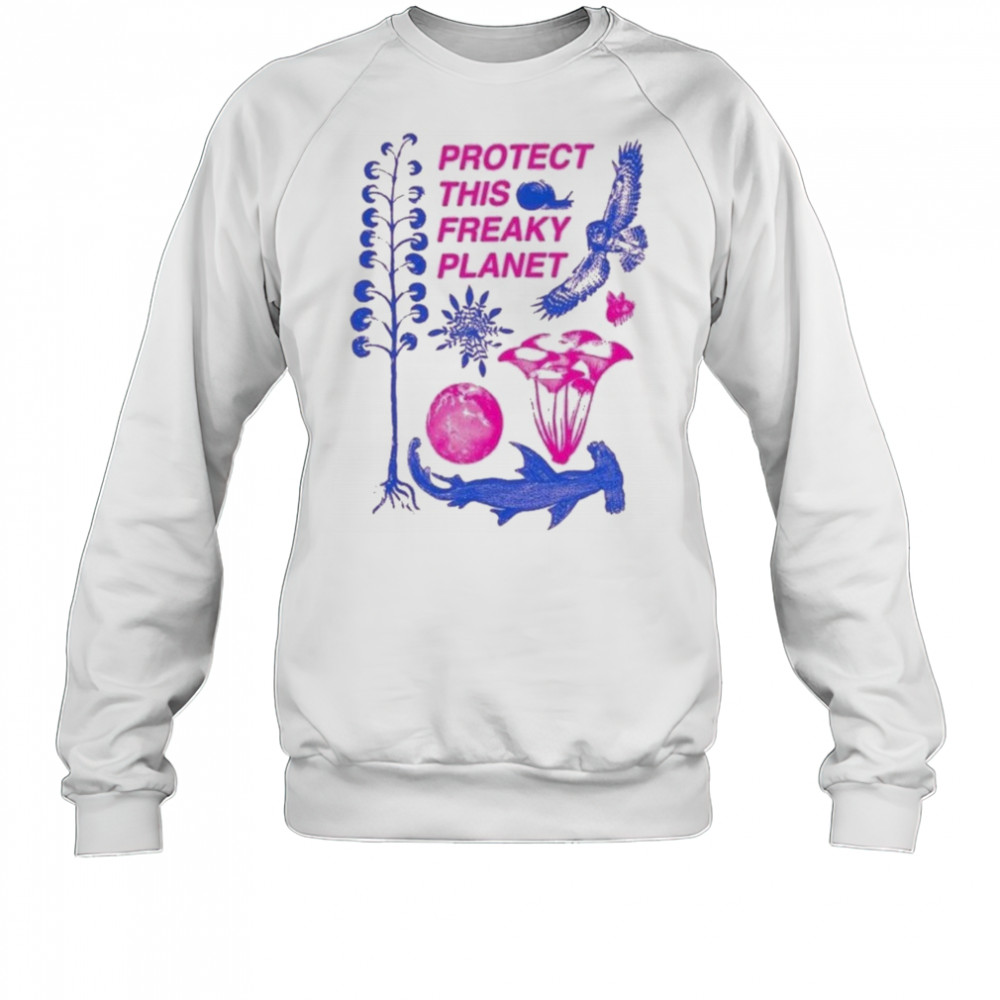 Protect This Freaky Planet T-Shirt Sweatshirt