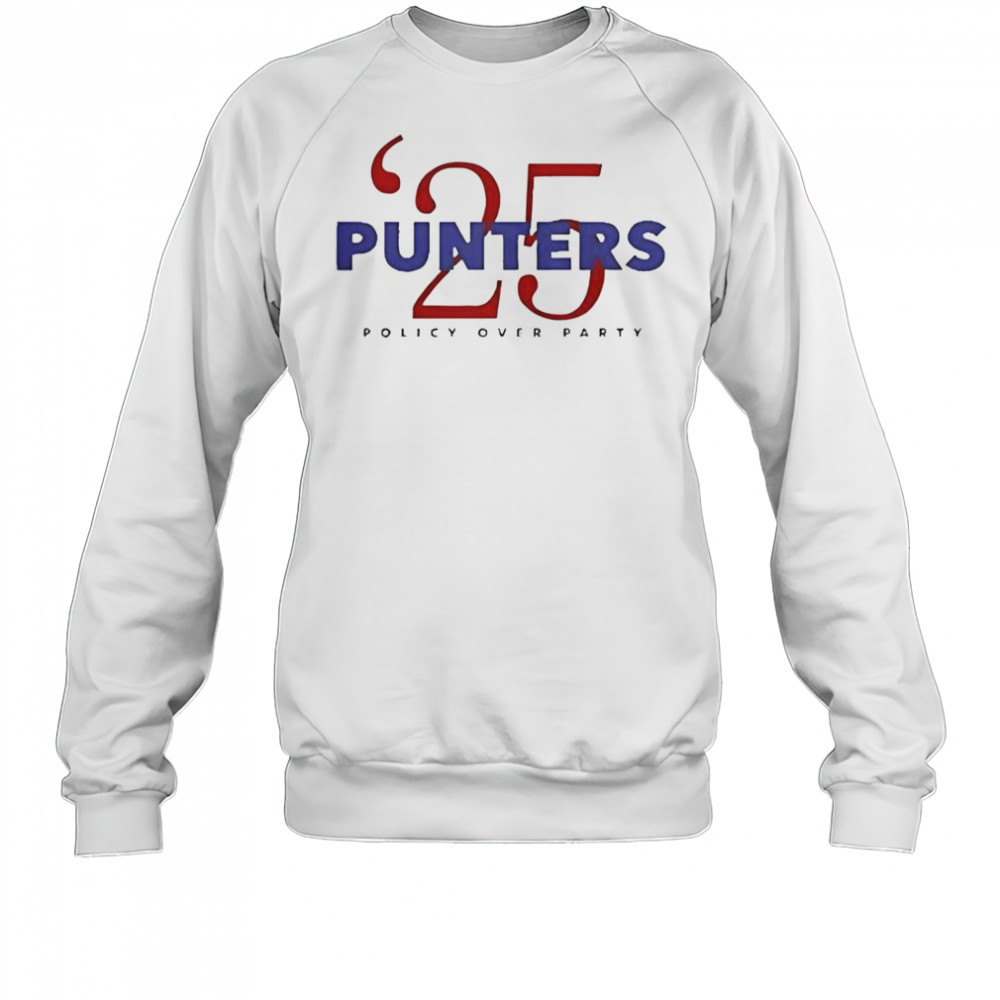 Punter’s Politics Punters ’25 Policy Over Party T-Shirt Sweatshirt