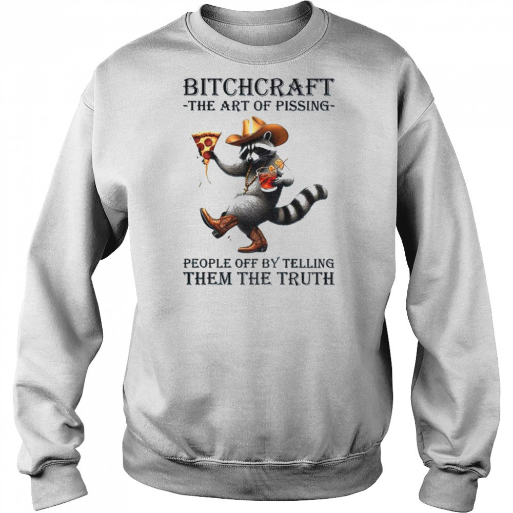 Raccoon bitchcraft the art of pissing people off my telling them the truth shirt Hoodie