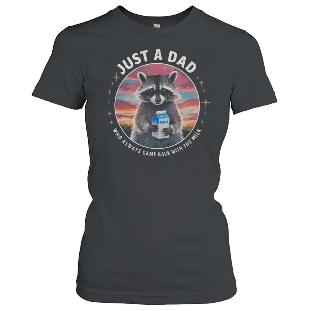 Raccoon Just Dad Who Always Came Back With Milk T-Shirt Women's T-shirt
