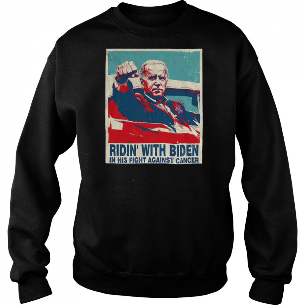 Ridin WIth Biden on His Fight Against Cancer shirt Hoodie