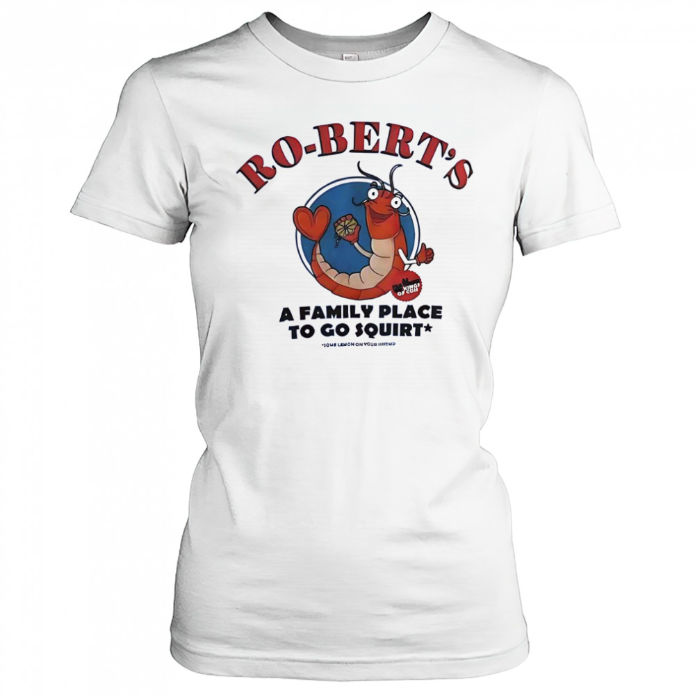 Ro-Bert’s A Family Place To Go Squirt T-Shirt Women's T-shirt