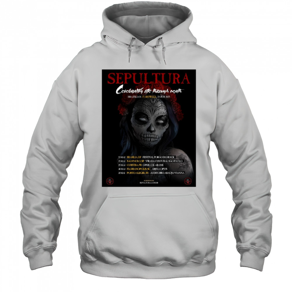 Sepultura Celebrating Life Through Death Brazilian Farewell Tour 2025 May 23 – 31 Poster t-shirt Hoodie