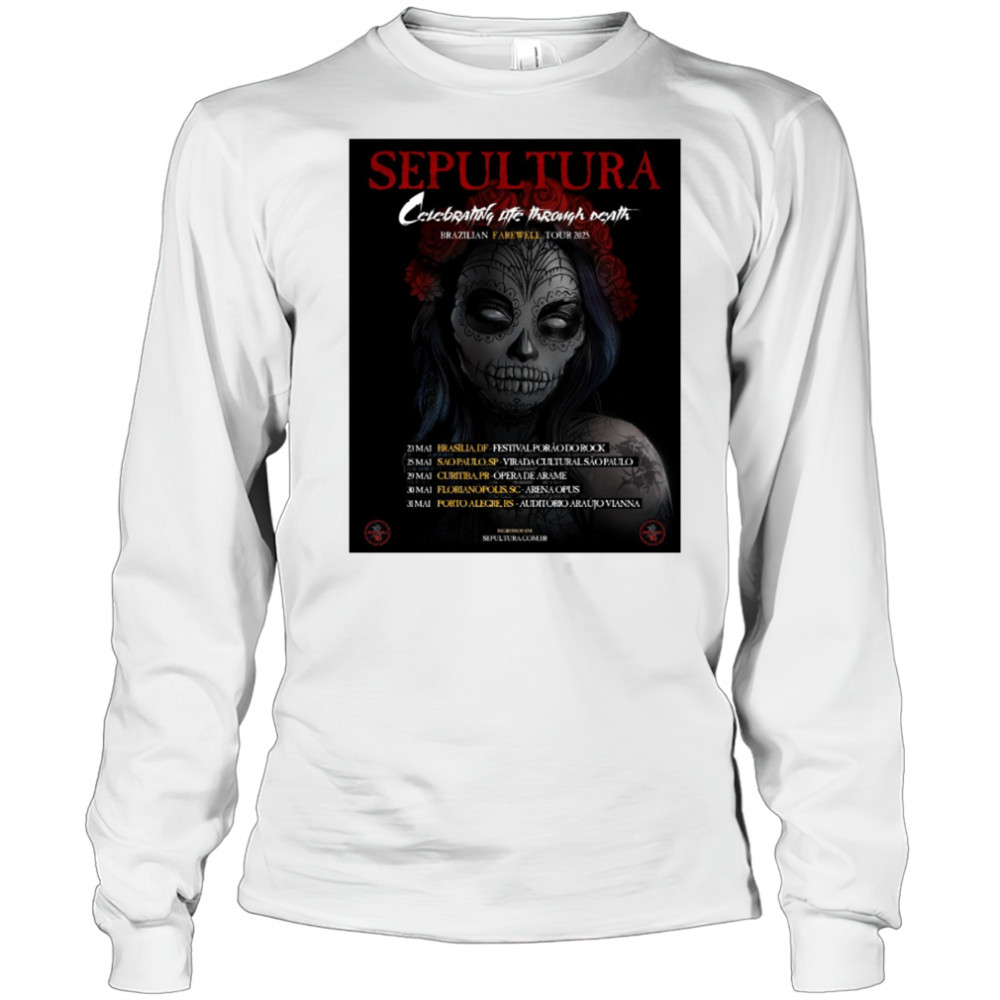 Sepultura Celebrating Life Through Death Brazilian Farewell Tour 2025 May 23 – 31 Poster t-shirt Long Sleeved
