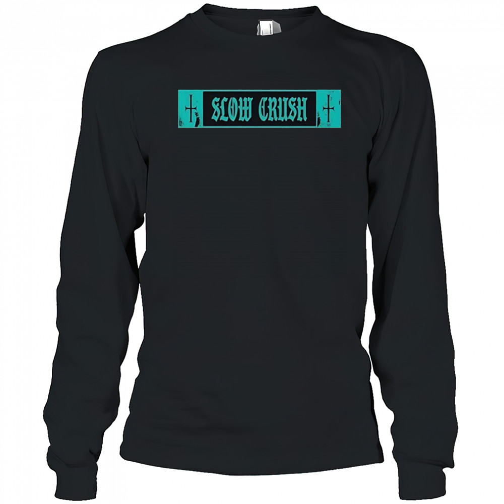 Slow Crush Thirst Cross T-Shirt Long Sleeved
