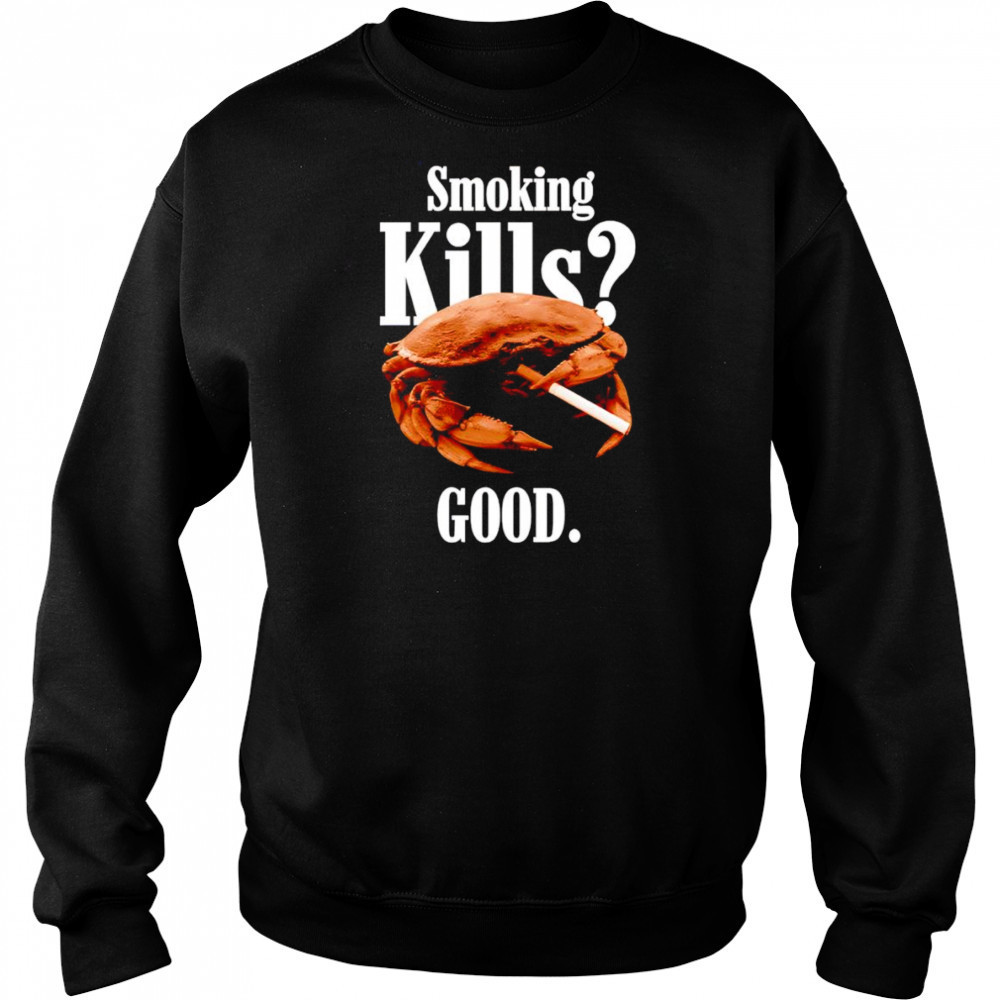 Smoking kills good crab shirt Hoodie