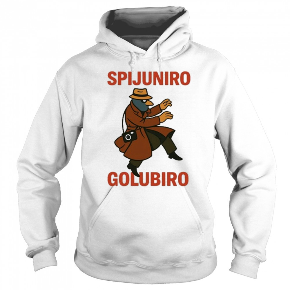 Spijuniro Golubiro T-Shirt Sweatshirt
