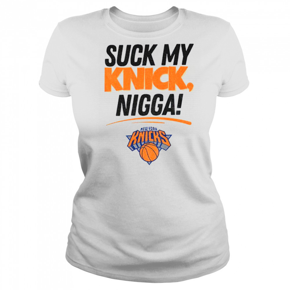 Suck My Knick Nigga New York Knicks Basketball NBA shirt Women's T-shirt