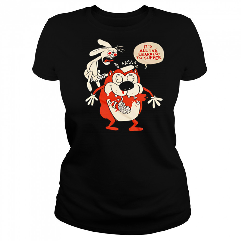 Suffering Stimpy It’s All I’ve Learned To Suffer shirt Women's T-shirt