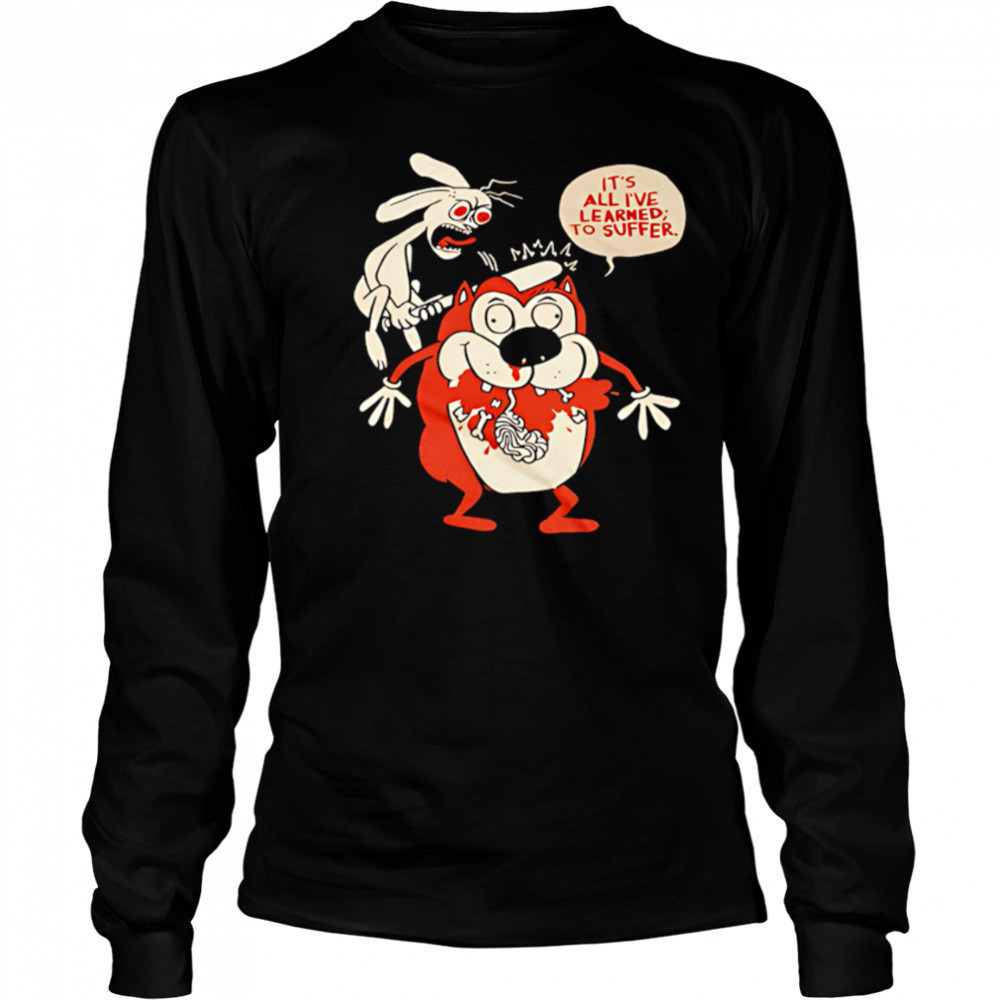 Suffering Stimpy It’s All I’ve Learned To Suffer shirt Long Sleeved