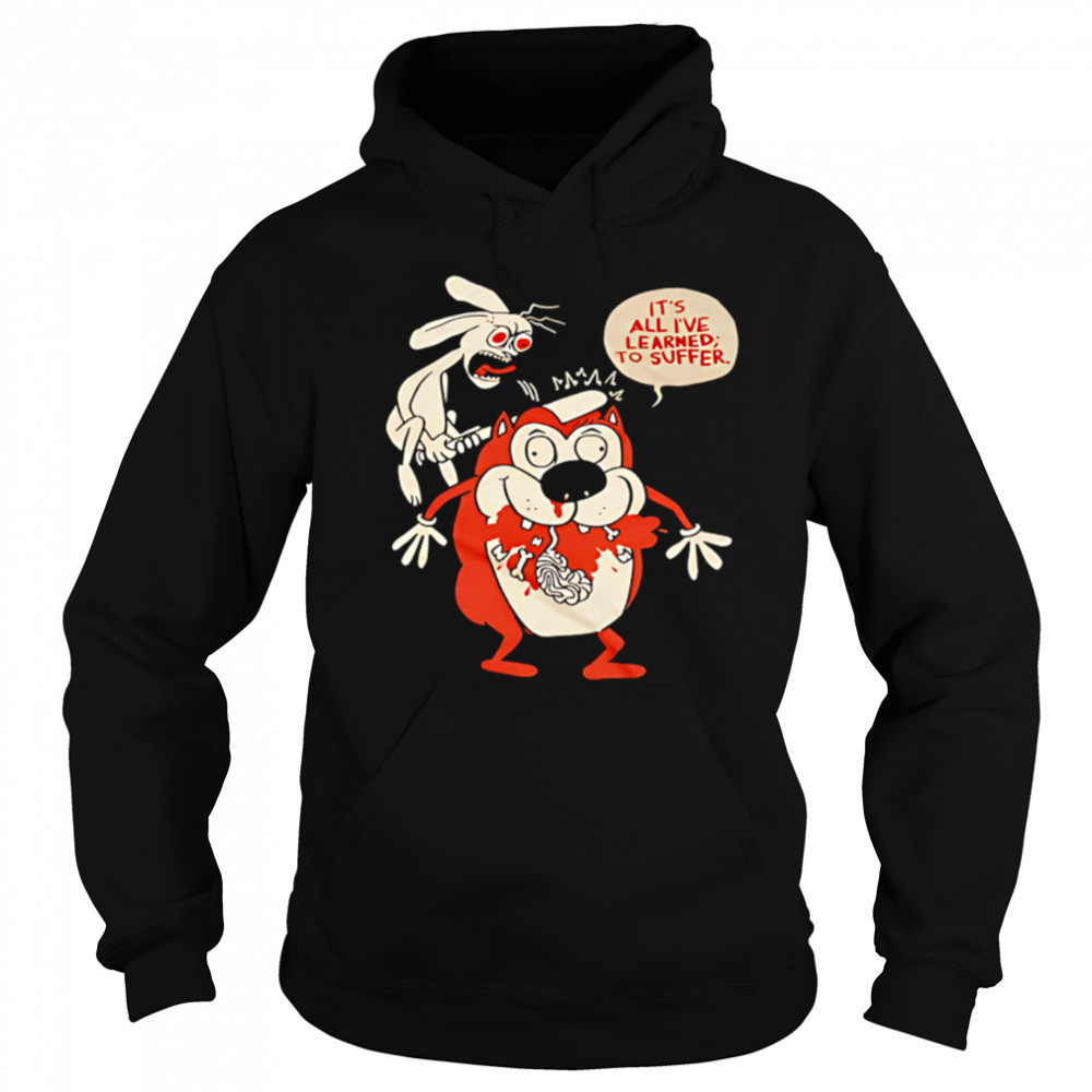 Suffering Stimpy It’s All I’ve Learned To Suffer shirt Sweatshirt