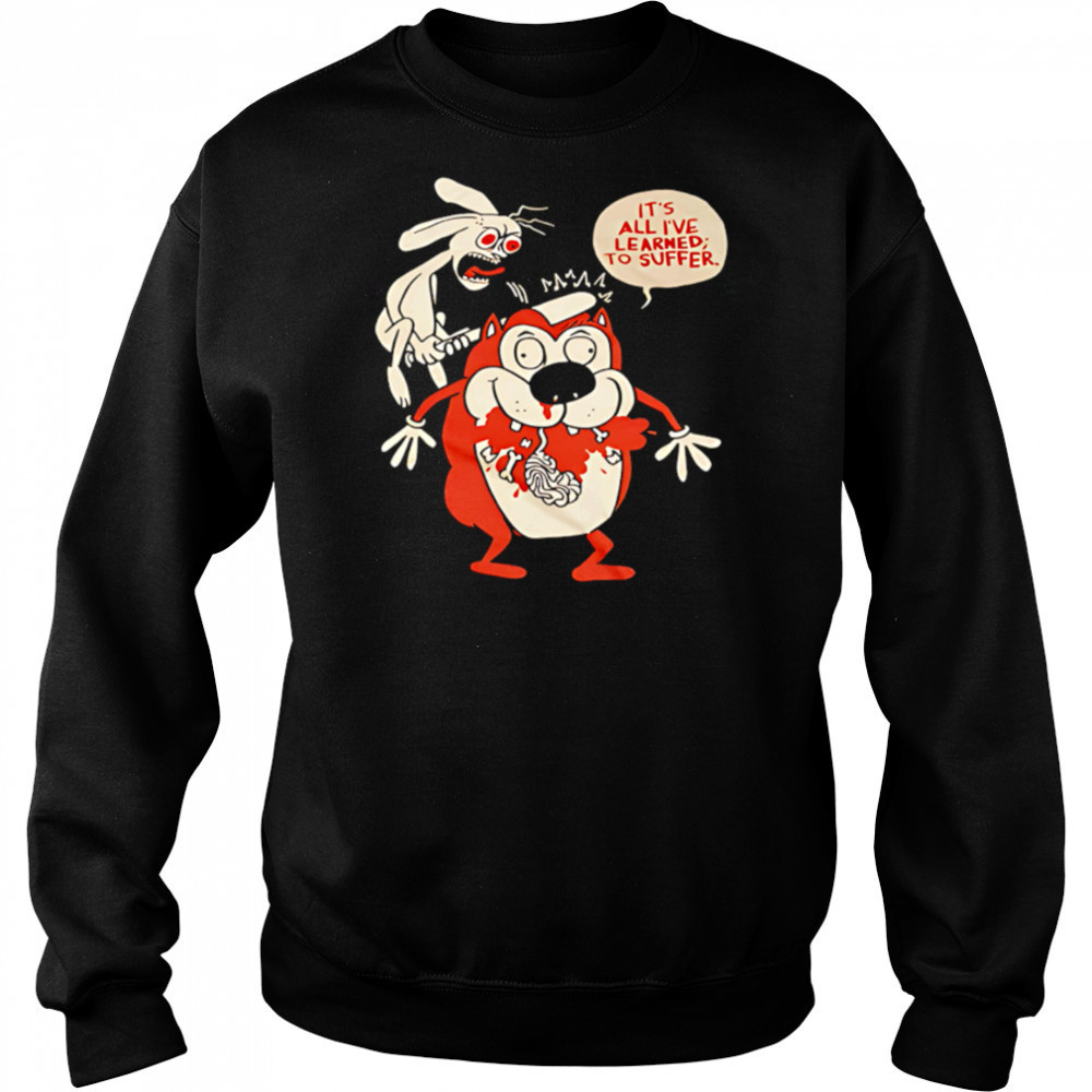 Suffering Stimpy It’s All I’ve Learned To Suffer shirt Hoodie