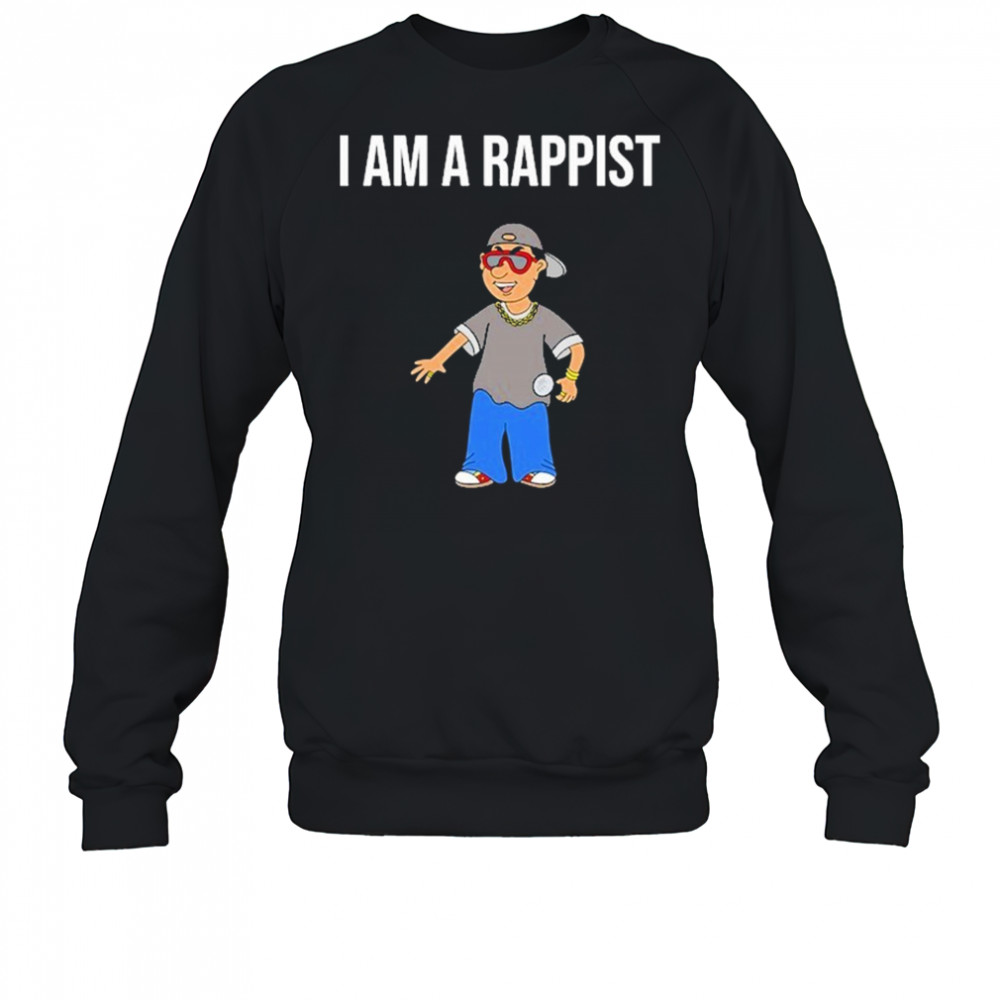 Summerhaysbros I Am a Rappist T-Shirt Sweatshirt